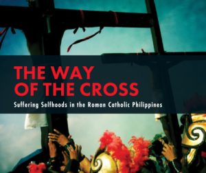 New Publication Announcement: The Way of the Cross: Suffering Selfhoods in the Roman Catholic Philippines
